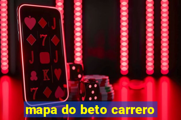 mapa do beto carrero